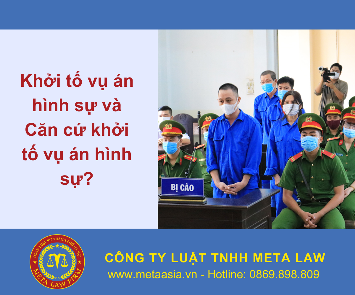 Khởi tố vụ án hình sự và Căn cứ khởi tố vụ án hình sự?