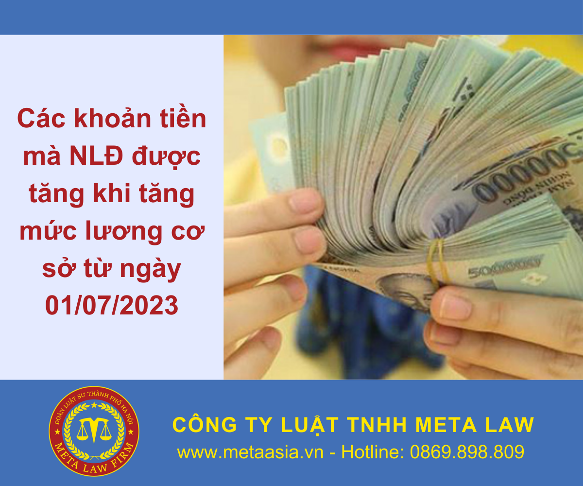 Các khoản tiền mà NLĐ được tăng khi tăng mức lương cơ sở từ ngày 01/07/2023