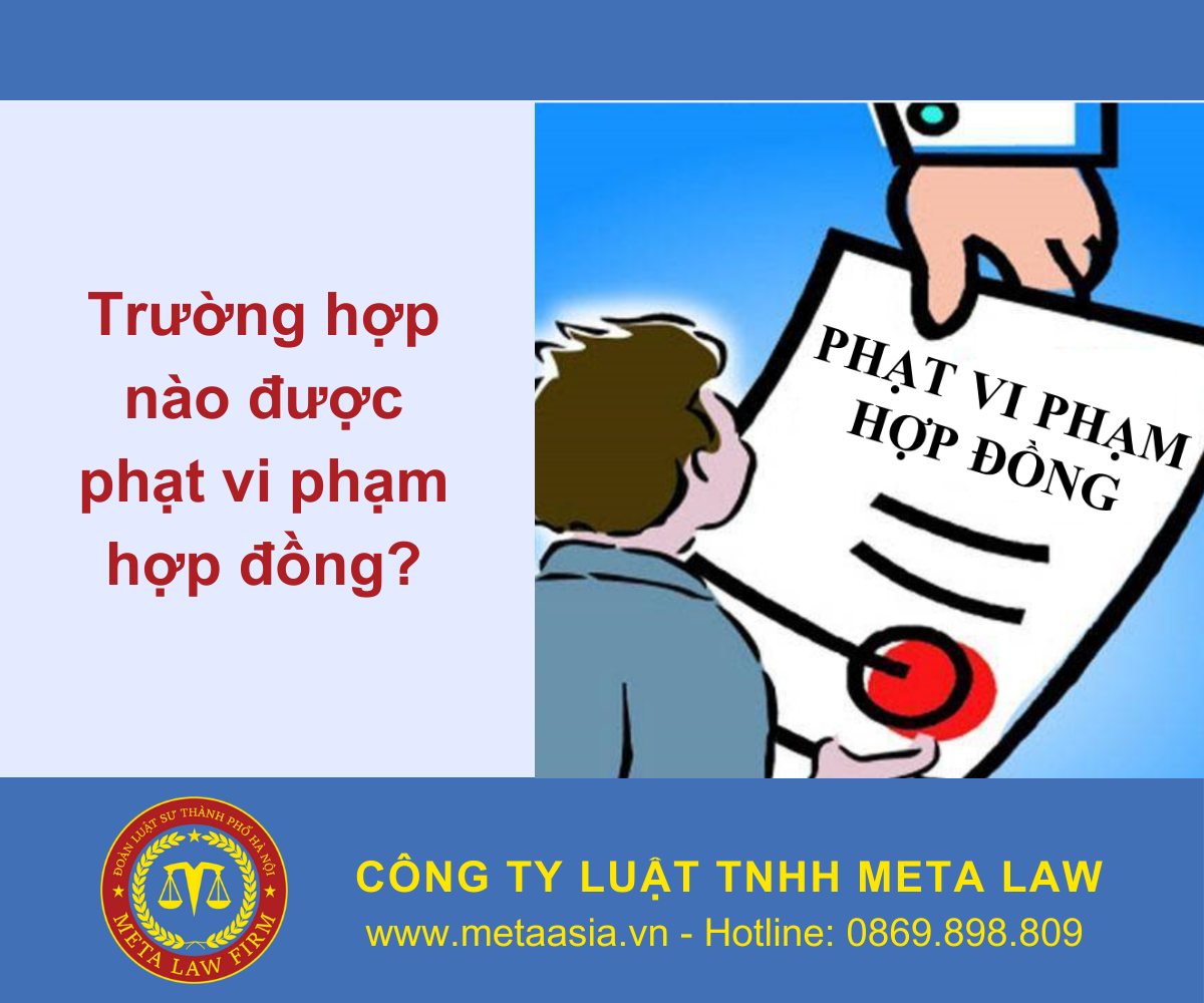 Trường hợp nào được phạt vi phạm hợp đồng?