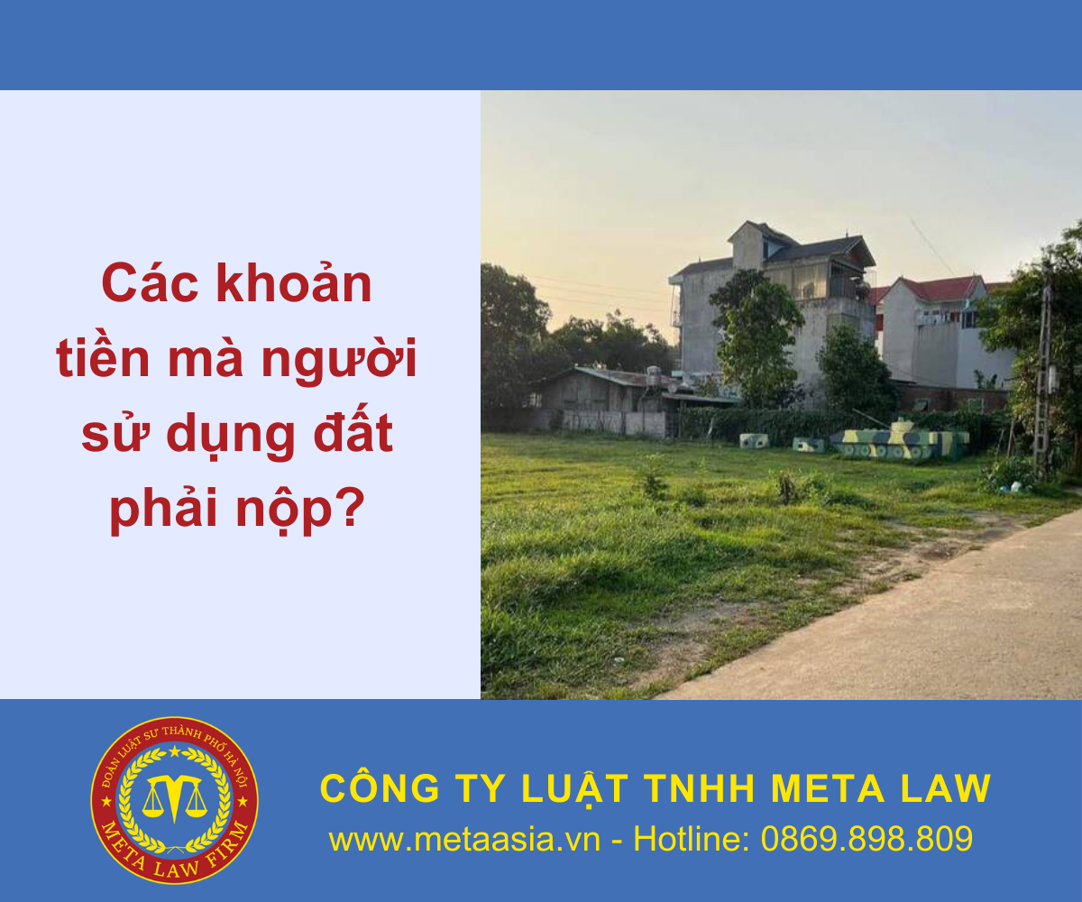 Các khoản tiền mà người sử dụng đất phải nộp?