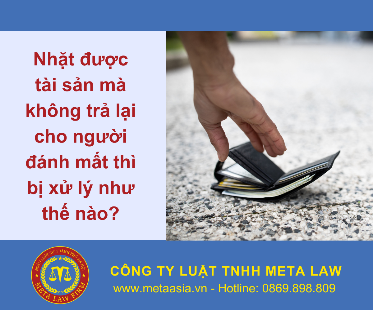 Nhặt được tài sản mà không trả lại cho người đánh mất thì bị xử lý như thế nào?