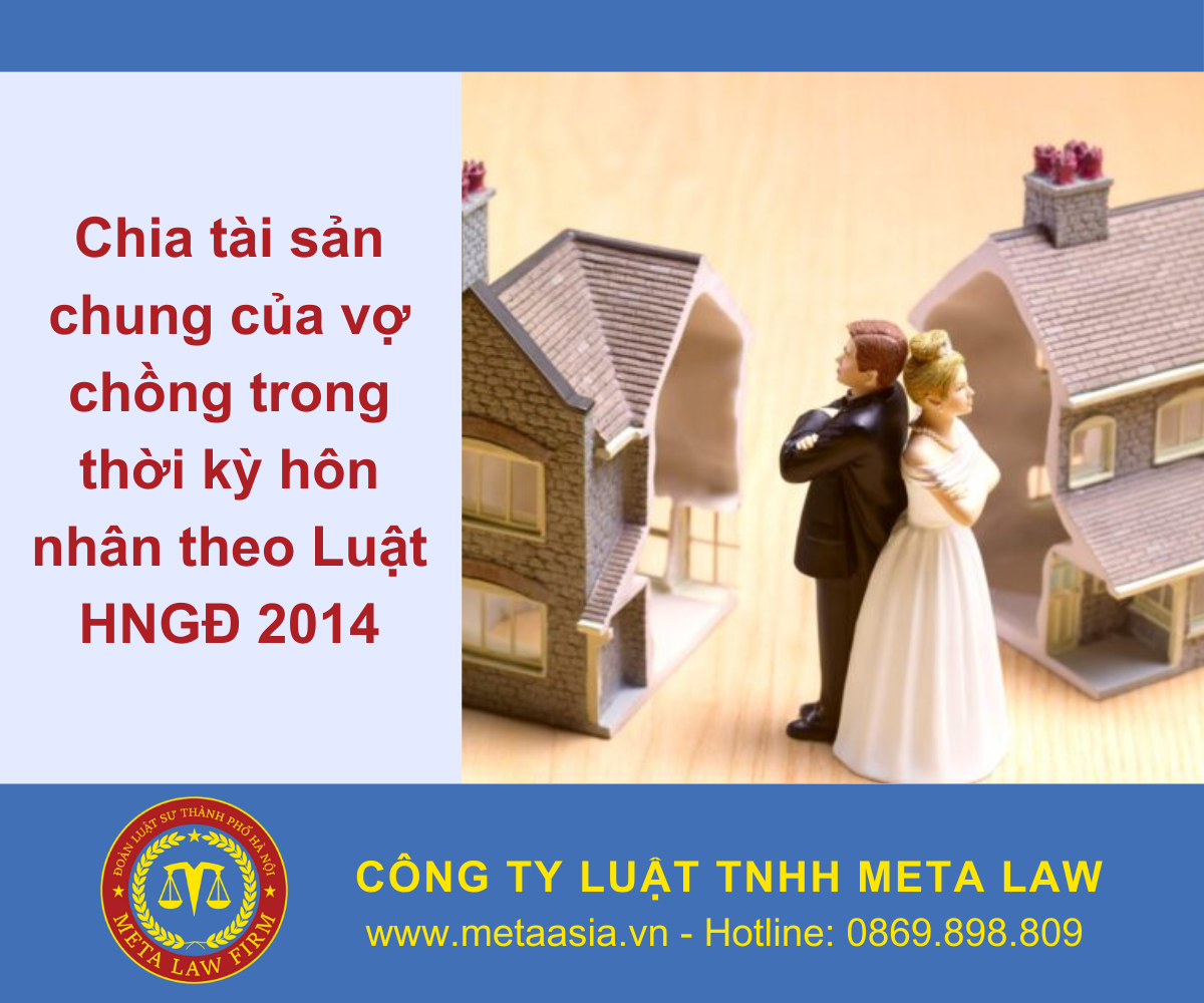 Chia tài sản chung của vợ chồng trong thời kỳ hôn nhân theo Luật HNGĐ 2014