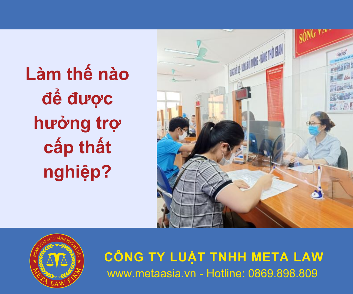 Làm thế nào để được hưởng trợ cấp thất nghiệp?