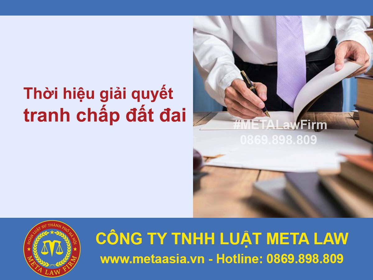Thời hiệu giải quyết tranh chấp đất đai trong bao lâu?