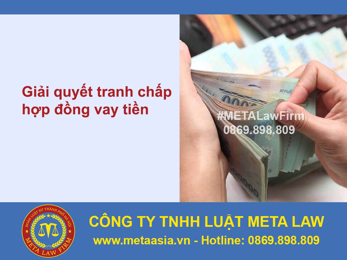 Hướng dẫn giải quyết tranh chấp hợp đồng vay tiền