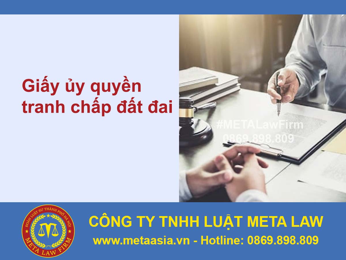 [MẪU] Giấy ủy quyền trong tranh chấp đất đai