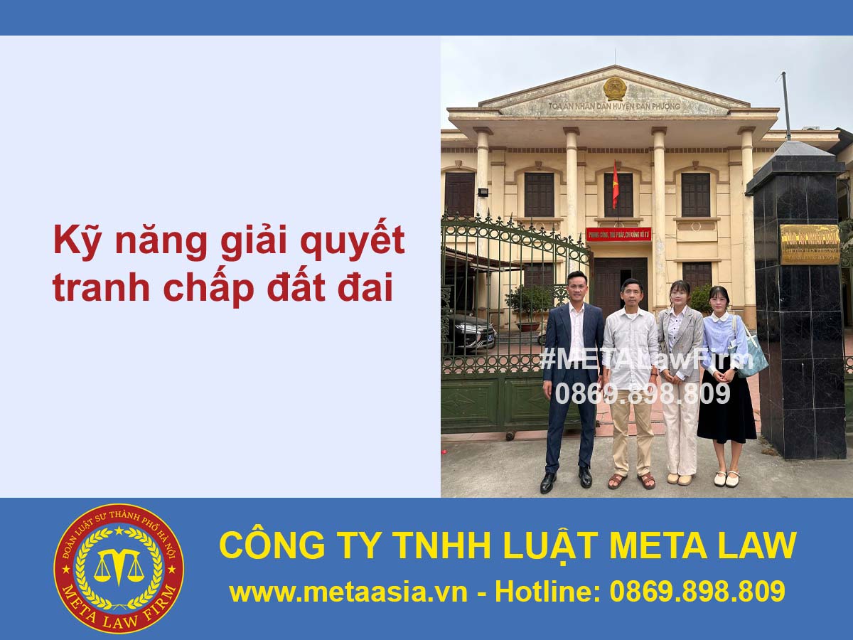 Những kỹ năng giải quyết tranh chấp đất đai áp dụng hiệu quả trong thực tế