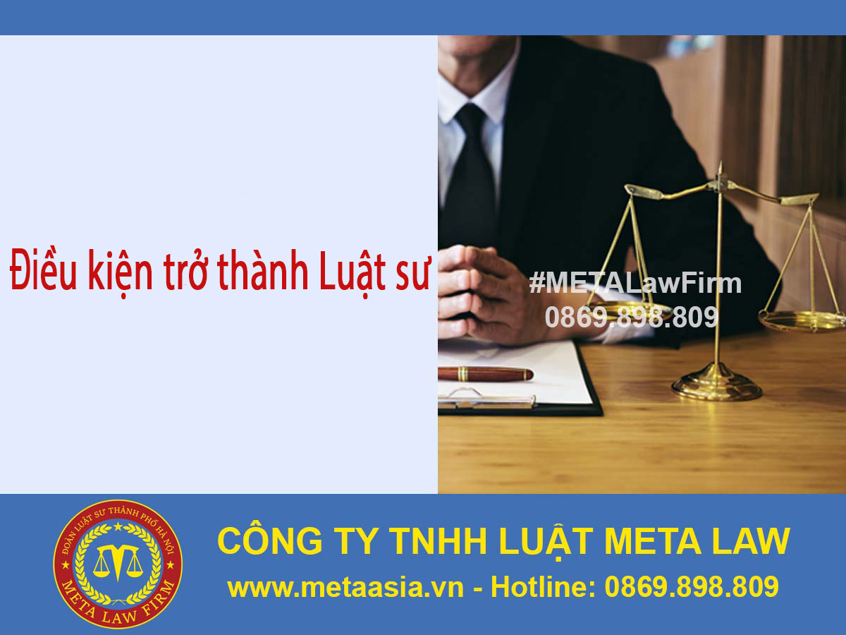 Điều kiện trở thành luật sư là gì? Tiêu chuẩn và quy trình cần thực hiện