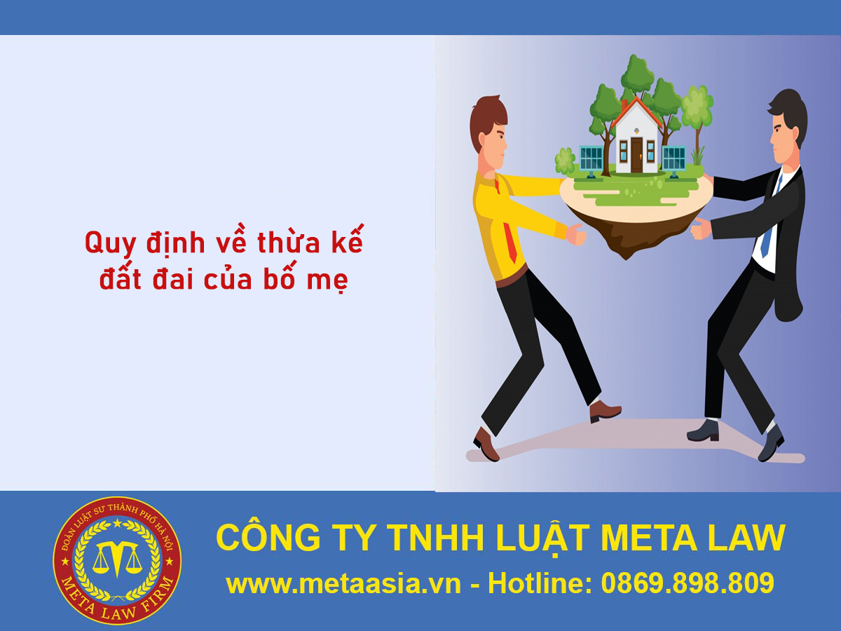 Giải đáp: Quy định về thừa kế đất đai của bố mẹ
