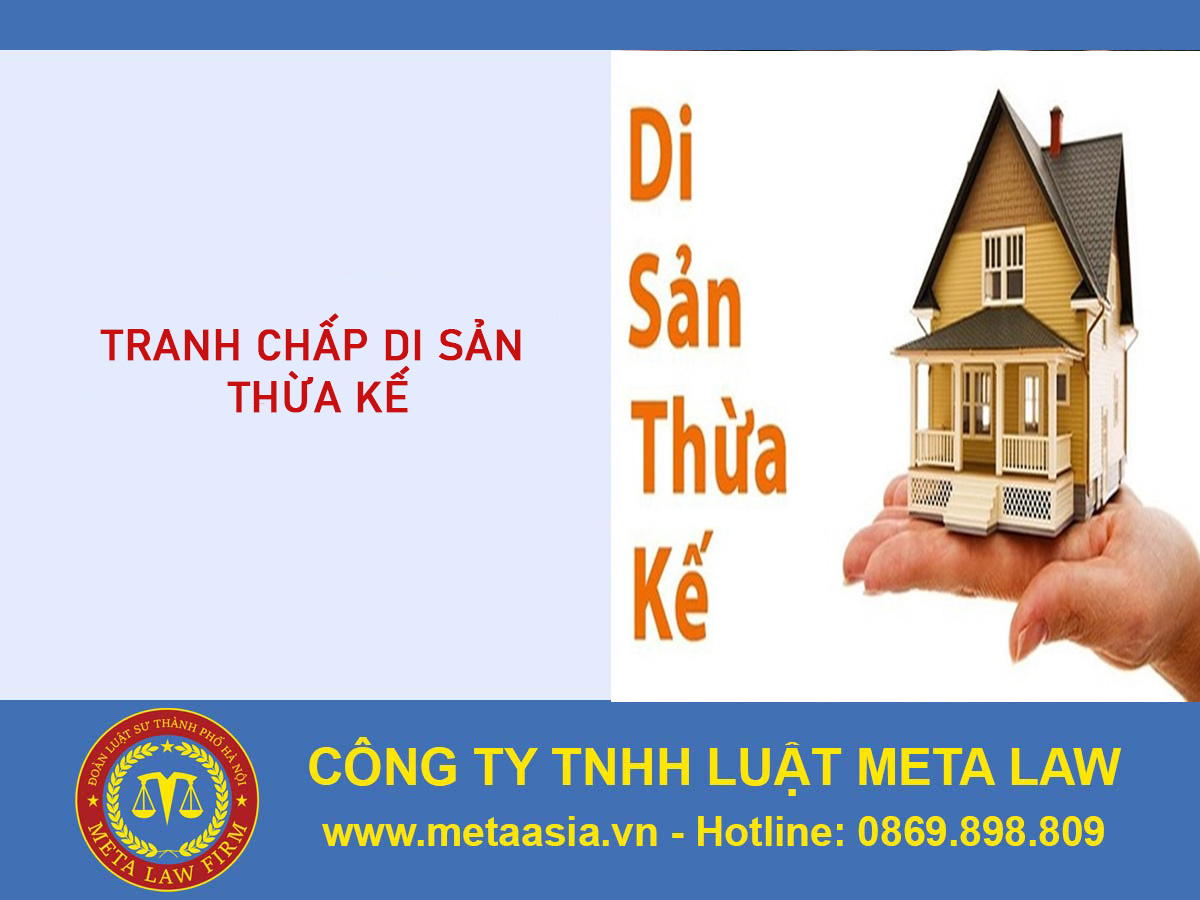 Tranh chấp di sản thừa kế – Quy trình, thủ tục & Phương pháp giải quyết
