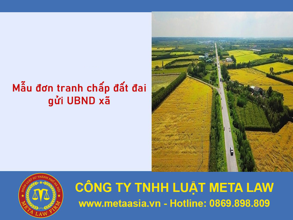 Mẫu đơn tranh chấp đất đai gửi UBND xã chi tiết, đầy đủ